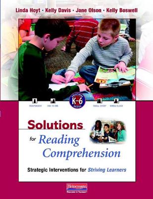 Solutions for Reading Comprehension, K-6: Strategic Interventions for Striving Learners - Hoyt, Linda, and Davis, Kelly, and Olson, Jane