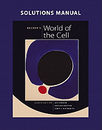 Solutions Manual for Becker's World of the Cell