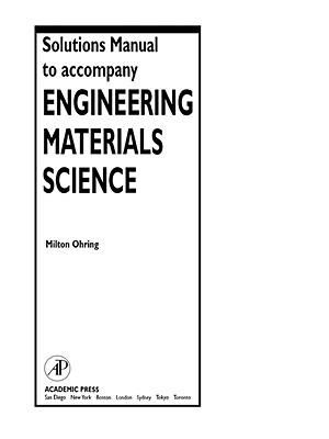 Solutions Manual to Accompany Engineering Materials Science - Ohring, Milton