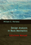 Solutions Manual to Design Analysis in Rock Mechanics - Pariseau, William G (Editor)