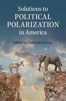 Solutions to Political Polarization in America - Persily, Nathaniel (Editor)