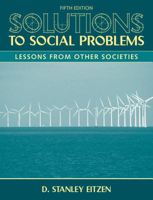 Solutions to Social Problems: Lessons from Other Societies - Eitzen, D Stanley