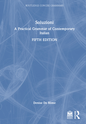 Soluzioni: A Practical Grammar of Contemporary Italian - De Rme, Denise