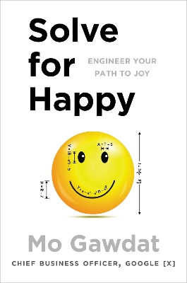 Solve For Happy: Engineer Your Path to Joy - Gawdat, Mo