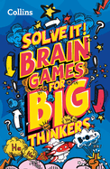 Solve It! -- Brain Games for Big Thinkers: More Than 120 Fun Puzzles for Kids Aged 8 and Above