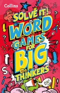 Solve It! -- Word Games for Big Thinkers: More Than 120 Fun Puzzles for Kids Aged 8 and Above
