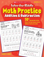 Solve-The-Riddle Math Practice: Addition & Subtraction, Grades 2-3: 50+ Reproducible Activity Sheets That Help Students Master Addition & Subtraction Skills