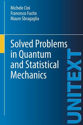 Solved Problems in Quantum and Statistical Mechanics - Cini, Michele, and Fucito, Francesco, and Sbragaglia, Mauro