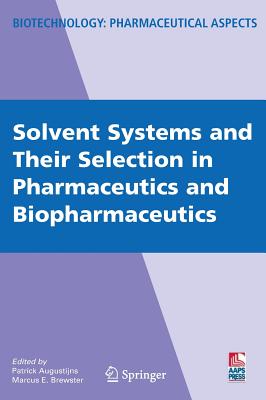 Solvent Systems and Their Selection in Pharmaceutics and Biopharmaceutics - Augustijns, Patrick (Editor), and Brewster, Marcus (Editor)