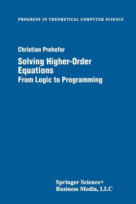Solving Higher-Order Equations: From Logic to Programming - Prehofer, Christian