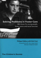 Solving Problems in Foster Care: Key Issues for Young People, Foster Carers and Social Services - Padbury, Philippa, and Frost, Nick