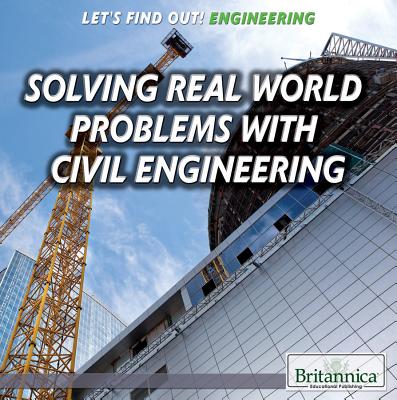 Solving Real-World Problems with Civil Engineering - Shea, Therese M
