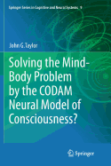 Solving the Mind-Body Problem by the Codam Neural Model of Consciousness?