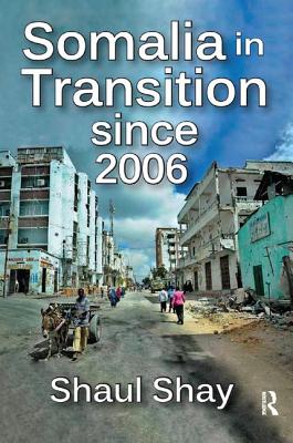 Somalia in Transition Since 2006 - Shay, Shaul