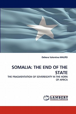 Somalia: The End of the State - Malito, Debora Valentina