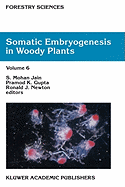 Somatic Embryogenesis in Woody Plants: Volume 6