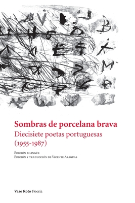 Sombras de porcelana brava - Aragias, Vicente (Editor), and Quintans, Maria, and Amaral, Ana Luisa