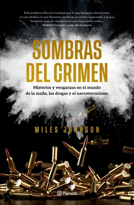 Sombras del Crimen: Misterios Y Venganzas En El Mundo de la Mafia, Las Drogas Y El Narcoterrorismo / Chasing Shadows - Johnson, Miles