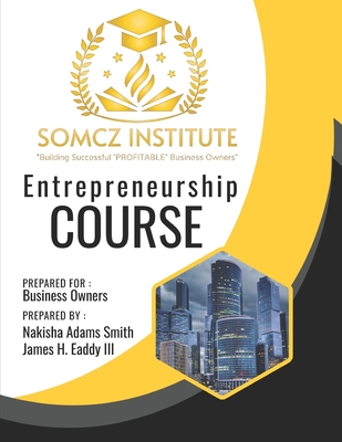 Somcz Institute: Entrepreneur - Eaddy, James H, III, and Smith, Nakisha Adams