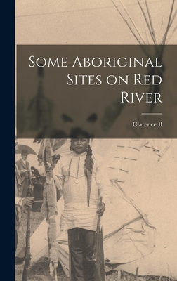 Some Aboriginal Sites on Red River - Moore, Clarence B 1852-1936