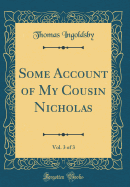 Some Account of My Cousin Nicholas, Vol. 3 of 3 (Classic Reprint)