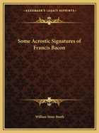 Some Acrostic Signatures of Francis Bacon