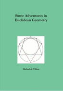 Some Adventures in Euclidean Geometry