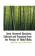 Some Answered Questions; Collected and Translated from the Persian of 'Abdu'l-Baha