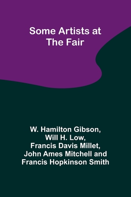 Some Artists at the Fair - Gibson, W Hamilton, and Low, Will H
