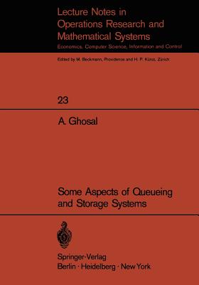 Some Aspects of Queueing and Storage Systems - Ghosal, A