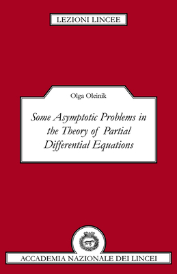 Some Asymptotic Problems in the Theory of Partial Differential Equations - Oleinik, Olga