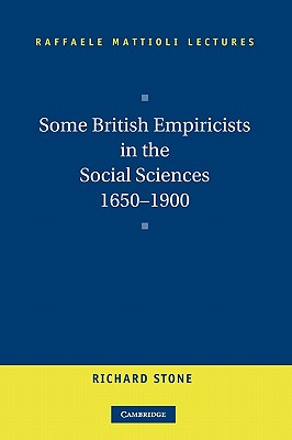 Some British Empiricists in the Social Sciences, 1650-1900 - Stone, Richard