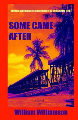 SOME CAME AFTER, Key West Calling - Williamson, William