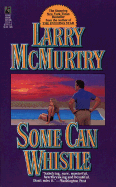 Some Can Whistle - McMurtry, Larry, and Grose, William (Editor)