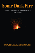 Some Dark Fire: New and Selected Poems