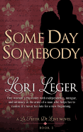 Some Day Somebody: Book 1 (La Fleur de Love) - Leger, Lori