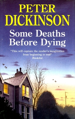 Some Deaths Before Dying - Dickinson, Peter