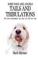 Some Dogs Are Angels: Tails and Tribulations