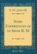 Some Experiences of an Irish R. M (Classic Reprint)