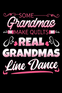 Some Grandmas Make Quilts Real Grandmas Line Dance: Grandmother Notebook to Write in, 6x9, Lined, 120 Pages Journal