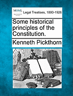 Some Historical Principles of the Constitution. - Pickthorn, Kenneth