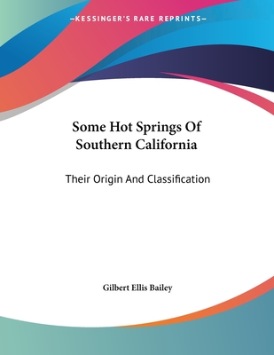 Some Hot Springs Of Southern California: Their Origin And Classification - Bailey, Gilbert Ellis