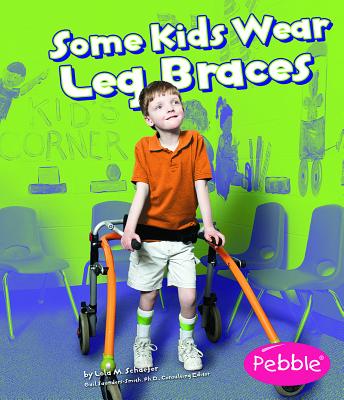 Some Kids Wear Leg Braces: Revised Edition - Schaefer, Lola M
