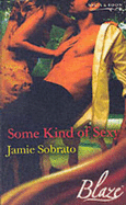 Some Kind Of Sexy - Sobrato, Jamie