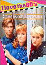 Some Kind of Wonderful [I Love the 80's Edition] - Howard Deutch