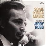 Some Kinda Magic: Songs of Jerry Ross