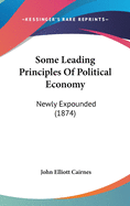 Some Leading Principles of Political Economy: Newly Expounded (1874)