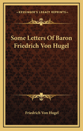 Some Letters of Baron Friedrich Von Hugel