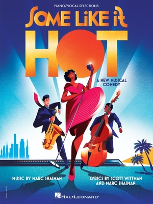 Some Like It Hot: Vocal Selections from the New Musical Comedy - Shaiman, Marc (Composer), and Wittman, Scott (Composer)