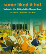 Some Liked It Hot: The British on Holiday at Home and Abroad